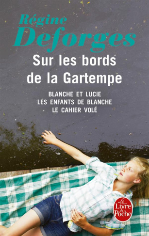Sur les bords de la Gartempe. Blanche et Lucie ; Les Enfants de Blanche ; Le Cahier volé