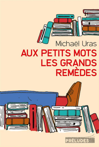 Aux petits mots les grands remèdes