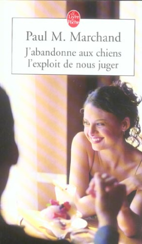 J'abandonne aux chiens l'exploit de nous juger