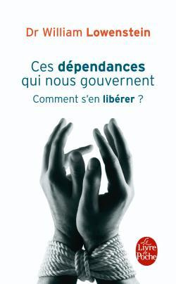 Ces dépendances qui nous gouvernent. Comment s'en libérer ?