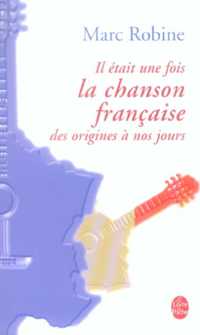 Il était une fois la chanson française. Des trouvères à nos jours