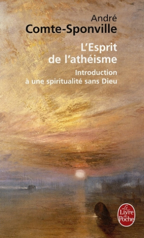 L'Esprit de l'athéisme. Introduction à une spiritualité sans Dieu