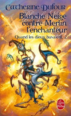 Quand les Dieux Buvaient Tome 2 : Blanche Neige contre Merlin l'enchanteur