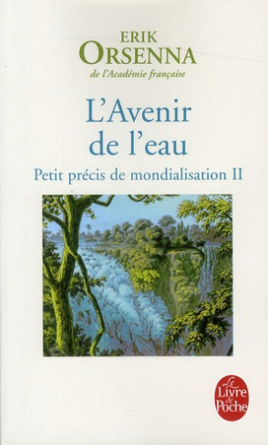 Petit précis de mondialisation. Tome 2, L'Avenir de l'eau
