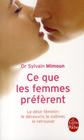 Ce que les femmes préfèrent. Le désir féminin : le découvrir, le cultiver, le retrouver