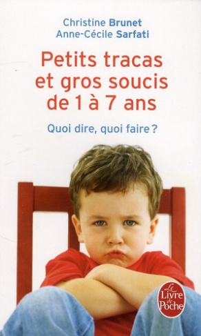 Petits tracas et gros soucis de 1 à 7 ans. Quoi dire, quoi faire