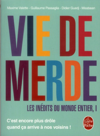 Vie de merde. Les inédits du monde entier, Tome 1