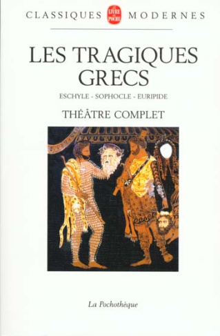 Les tragiques grecs. Théâtre complet