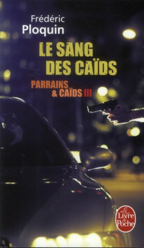 Parrains et caïds. Tome 3, Le sang des caïds : les règlements de comptes dans l'oeil de la PJ