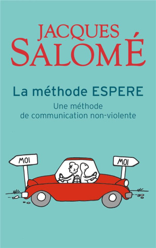 La Méthode ESPERE. Une méthode pour mieux communiquer