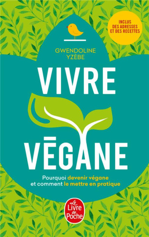 Vivre végane. Pourquoi devenir végane et comment le mettre en pratique