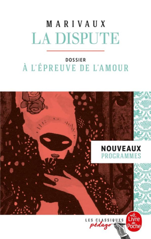 La Dispute. Dossier thématique : à l'épreuve de l'amour