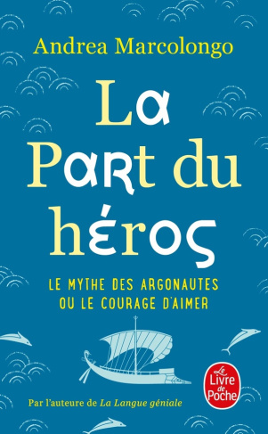 La part du héros. Le mythe des Argonautes et le courage d'aimer