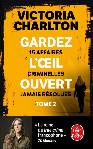 Gardez l'oeil ouvert. Tome 2, 15 affaires criminelles jamais résolues