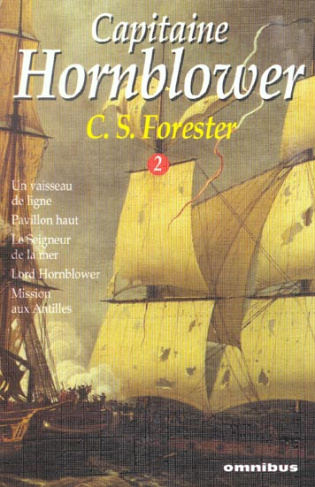Capitaine Hornblower Tome 2 : Un vaisseau de ligne ; Pavillon haut ; Le Seigneur de la mer ; Lord Ho