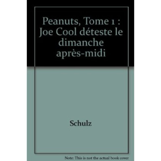Peanuts Tome 1 : Joe Cool déteste le dimanche après-midi