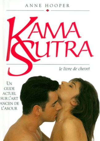 KAMA SUTRA. Un guide actuel sur l'art ancien de l'amour
