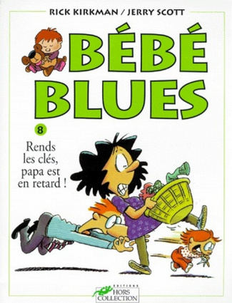 Bébé Blues Tome 8 : Rends les clés, papa est en retard !
