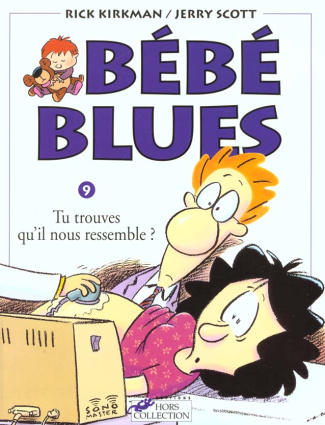 Bébé Blues Tome 9 : Tu trouves qu'il nous ressemble ?