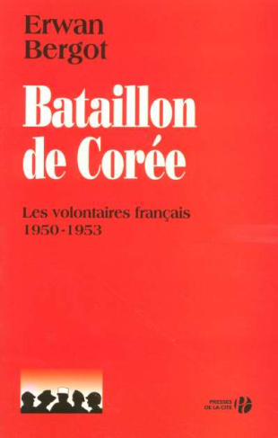 Bataillon de Corée. Les volontaires français 1950-1953