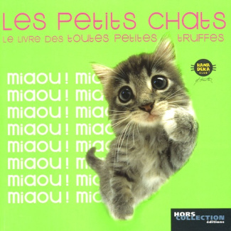 Les petits chats. Le livre des toutes petites truffes