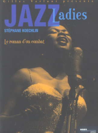 Jazz Ladies. Le roman d'un combat