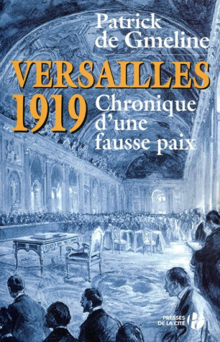 Versailles 1919. Chronique d'une fausse paix
