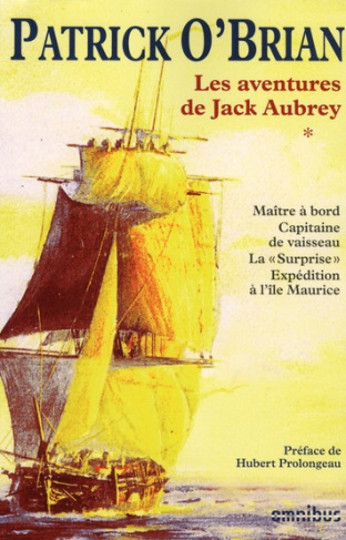 Les aventures de Jack Aubrey Tome 1 : Maître à bord ; Capitaine de vaisseau ; La surprise ; Expéditi