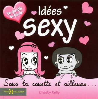 Idées sexy. Sous la couette et ailleurs...