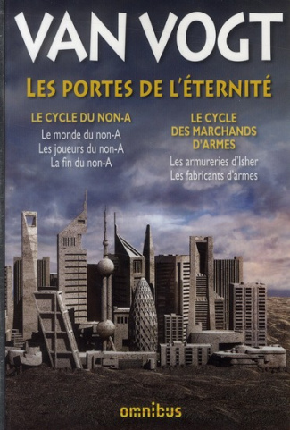 Les portes de l'éternité. Le cycle du non-A ; Le cycle des marchands d'armes