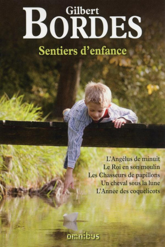 Sentiers d'enfance. L'Angélus de minuit ; Le Roi en son moulin ; Les Chasseurs de papillons ; Un che