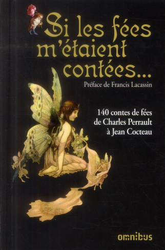 Si les fées m'étaient contées... 140 contes de fées de Charles Perrault à Jean Cocteau