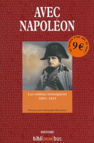 Avec Napoléon. Les soldats témoignent - 1805-1815