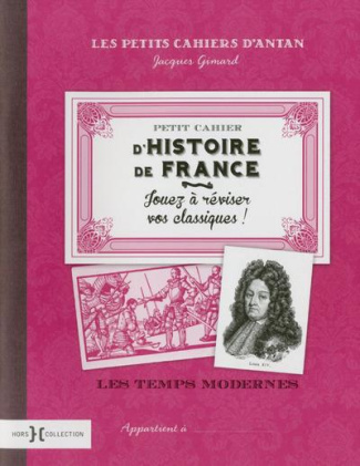 Petit cahier d'Histoire de France. Les temps modernes