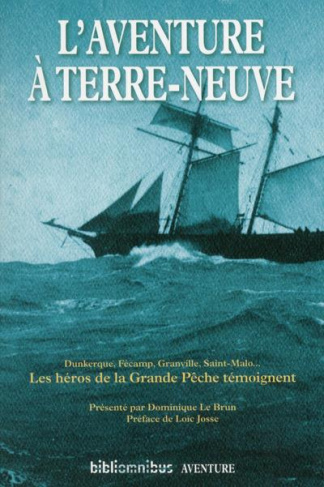 L'aventure à Terre-Neuve. Les héros de la Grande Pêche témoignent