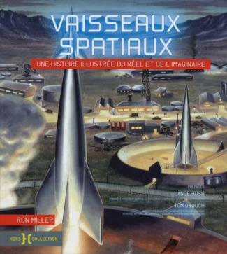 Vaisseaux spatiaux. Histoire illustrée du réel et de l'imaginaire