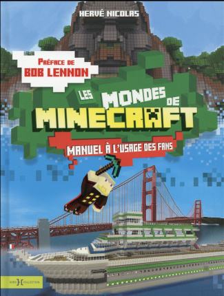 Les mondes de Minecraft. Manuel à l'usage des fans