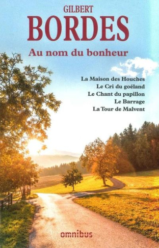 Au nom du bonheur. La Maison des Houches ; Le Cri du goéland ; Le Chant du papillon ; Le Barrage ; L
