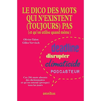 Dico des mots qui n'existent (toujours) pas. (et qu'on utilise quand même)