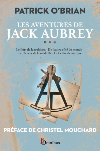 Les aventures de Jack Aubrey Tome 3 : Le port de la trahison ; De l'autre côté du monde ; Le revers