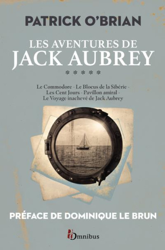 Les aventures de Jack Aubrey Tome 5 : Le commodore ; Le blocus de la Sibérie ; Les cent jours ; Pavi