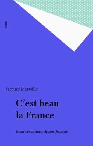 C'est beau la France ! Pour en finir avec le masochisme français