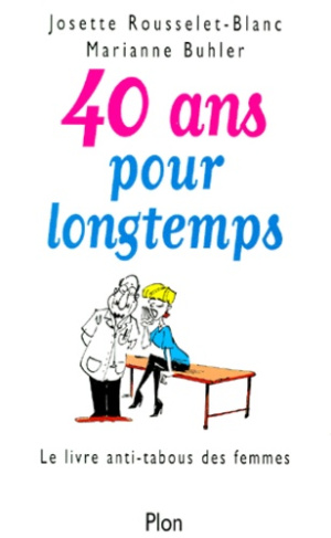 40 ANS POUR LONGTEMPS. Le livre anti-tabous des femmes