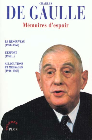 Mémoires d'espoir. Le renouveau (1958-1962), L'effort (1962...), Allocutions et messages (1946-1969)