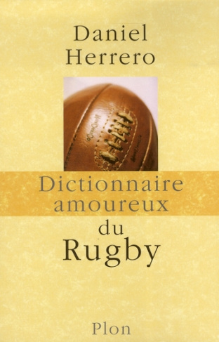 Dictionnaire amoureux du rugby. Edition revue et augmentée
