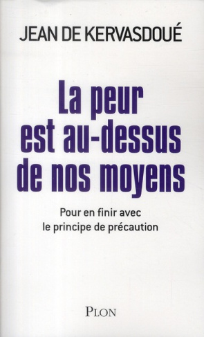 La peur est au-dessus de nos moyens. Pour en finir avec le principe de précaution