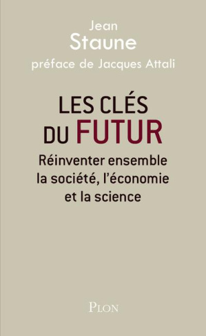 Les clés du futur. Réinventer ensemble la société, l'économie et la science
