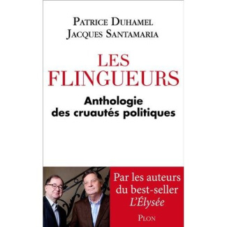 Les flingueurs. Anthologie des cruautés politiques