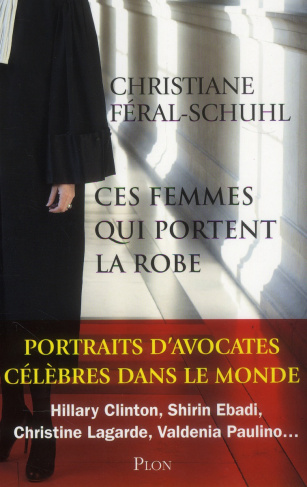 Ces femmes qui portent la robe. Portraits d'avocates célèbres dans le monde