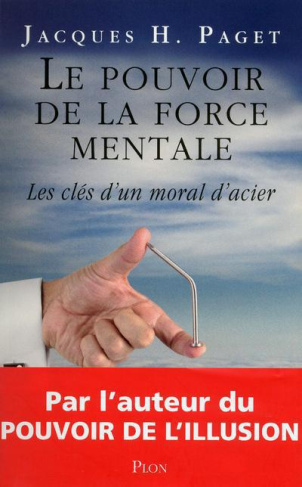 Le pouvoir de la force mentale. Les clés d'un moral d'acier